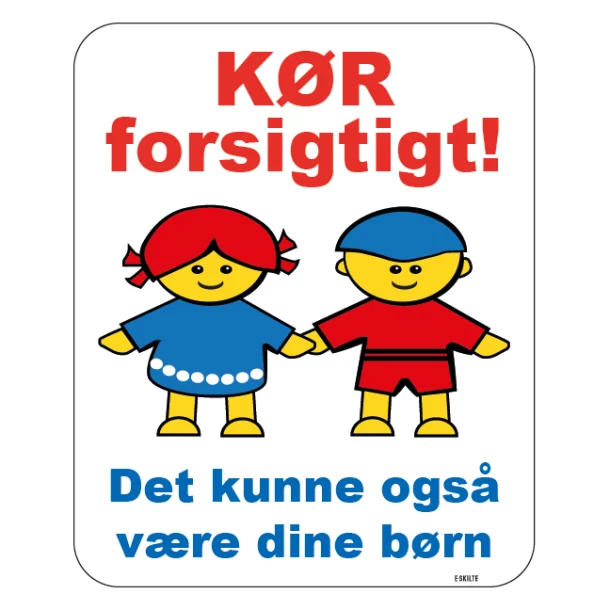 Kør forsigtigt! Det kunne også være dine børn Skilt