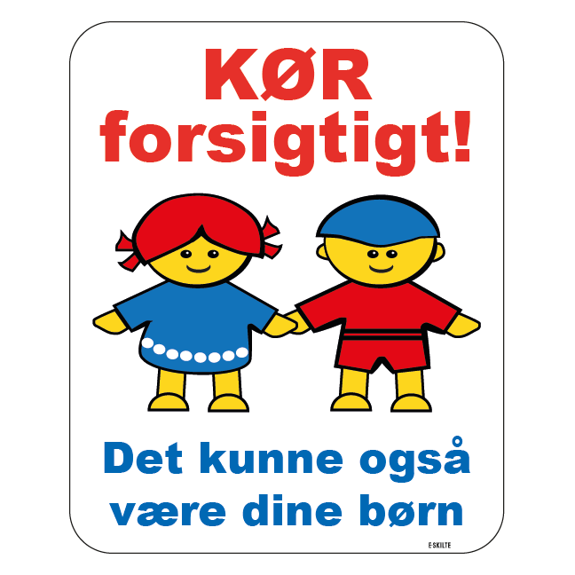 Kør forsigtigt! Det kunne også være dine børn Skilt
