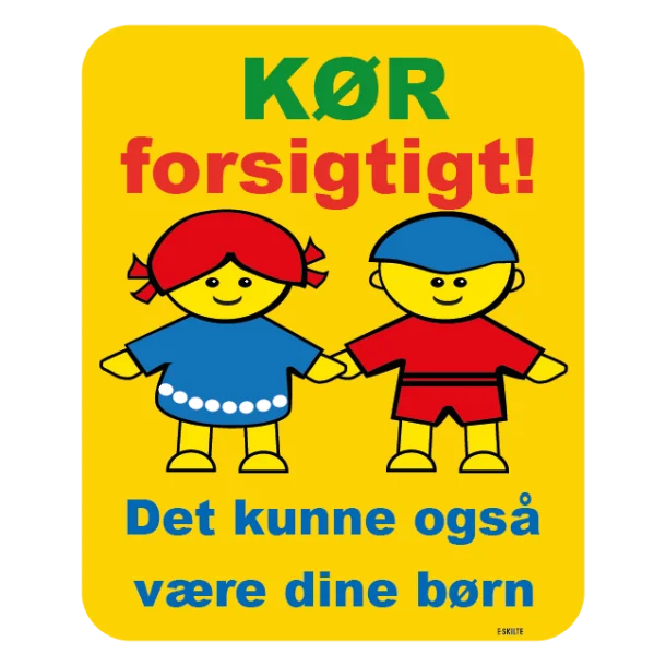 Kør forsigtigt! Det kunne også være dine børn Skilt