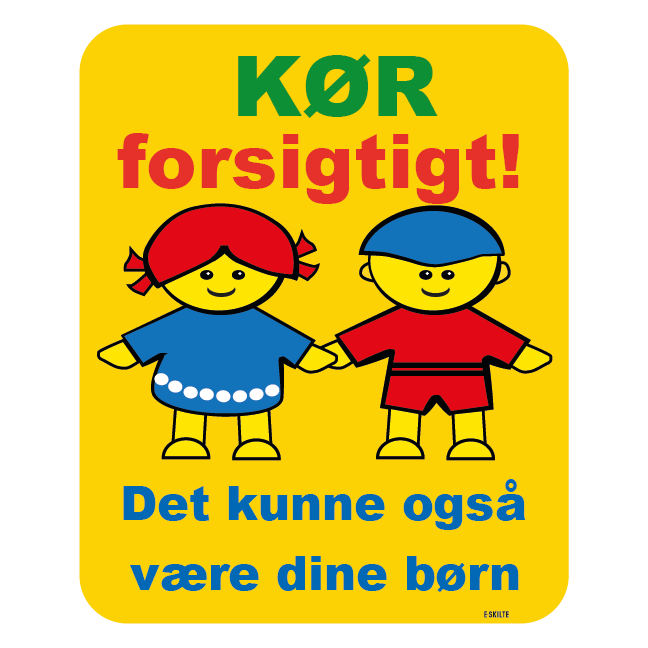 Kør forsigtigt! Det kunne også være dine børn Skilt