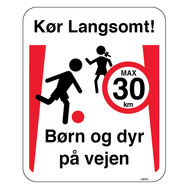 Kør langsomt Børn og dyr på vejen max 30 km Skilt