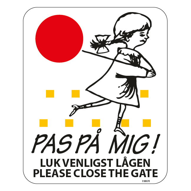 Pas på mig Luk lågen PAS PÅ MIG! LUK LÅGEN PLEASE CLOSE THE GATE. Legendebørnskilt