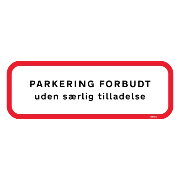 Parkering forbudt uden særlig tilladelse. Skilt