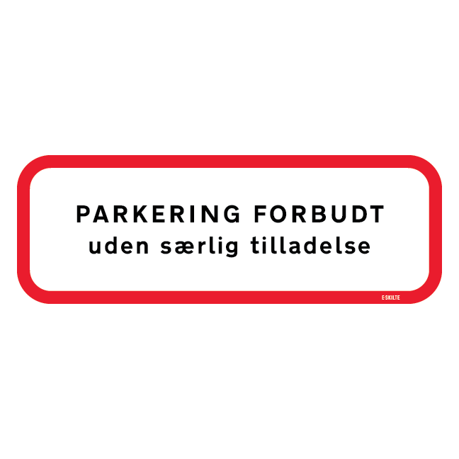 Parkering forbudt uden særlig tilladelse. Skilt