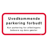 Uvedkommende parkering forbudt. Kun parkering for afdelingens beboer og dens gæster. Forbudsskilt