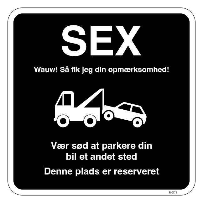 Parkering forbudsskilt SEX Wauw! Så fik jeg din opmærksomhed