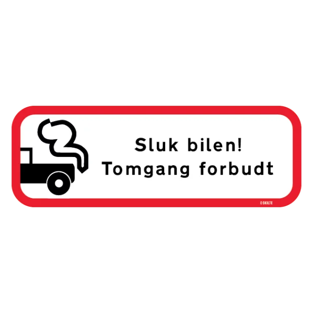 Sluk bilen tomgang forbudt Skilt