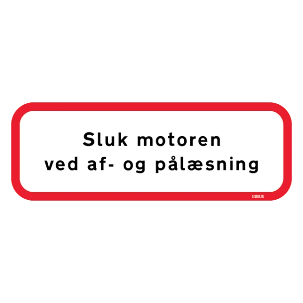 Sluk motoren ved af og pålæsning Skilt