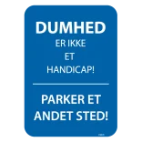 Dumhed er ikke et handicap Parker et andet sted skilt