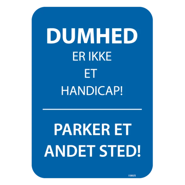 Dumhed er ikke et handicap Parker et andet sted skilt