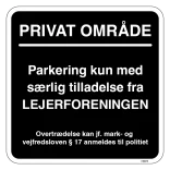 Parkering kun med særlig tilladelse fra Lejerforeningen. Parkeringsskilt