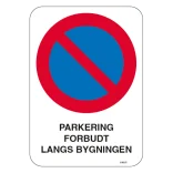 PARKERING FORBUDT LANGS BYGNINGEN. Parkeringsforbudt skilt