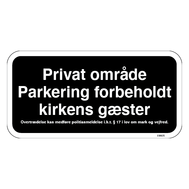 Parkering forbeholdt kirkens gæster Overtrædelse kan medføre politianmeldelse i.h.t. § 17 i lov om mark og vejfred. Parkeringsskilt