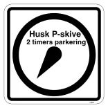 Husk P Skiven 2 timers parkering skilt