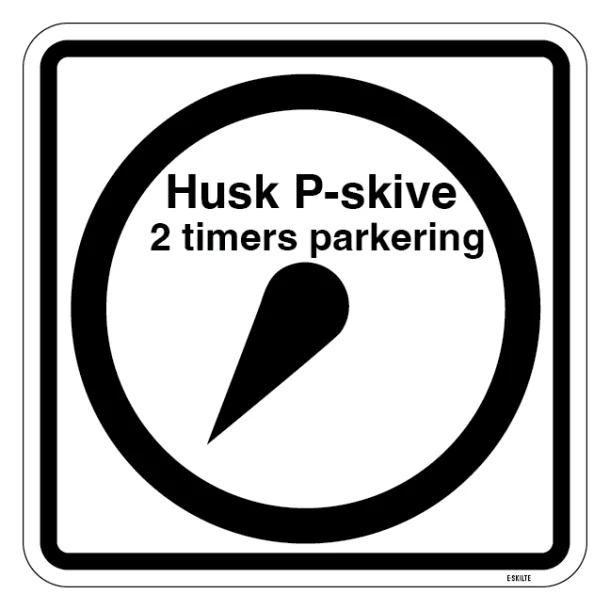 Husk P Skiven 2 timers parkering skilt