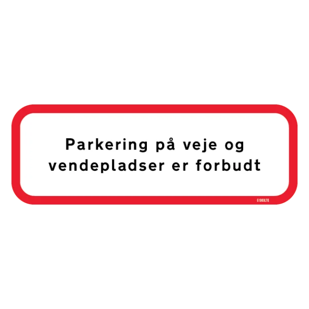 Parkering på veje og vendepladser er forbudt. Parkeringsskilt