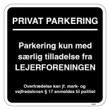 Privat parkering. Parkering kun med særlig tilladelse fra Lejerforeningen. Parkeringsskilt