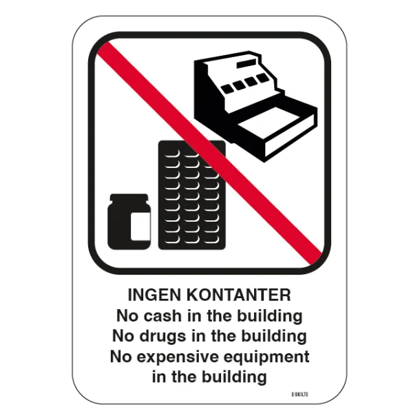 No cash in the building No drugs in the building No expensive equipment in the building. skilt