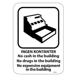 No cash in the building No drugs in the building No expensive equipment in the building. skilt