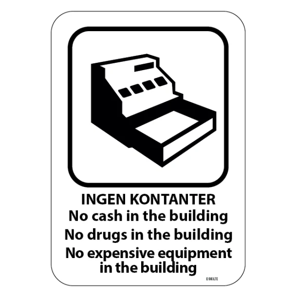 No cash in the building No drugs in the building No expensive equipment in the building. skilt