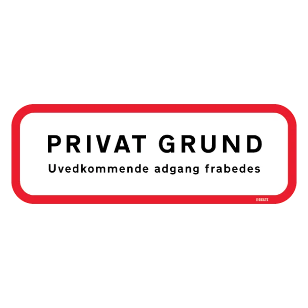 Privat Grund uvedkommende adgang frabedes skilt