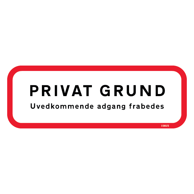 Privat Grund uvedkommende adgang frabedes skilt