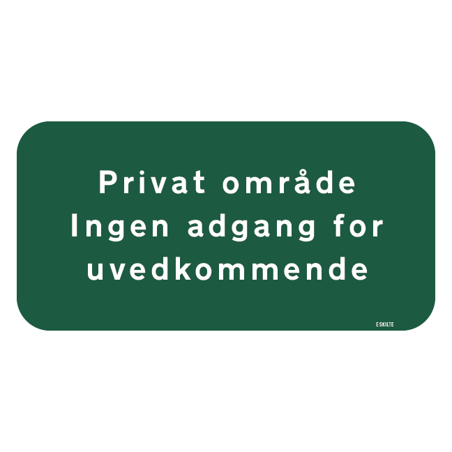 Privat område Ingen adgang for uvedkommende grønt skilt