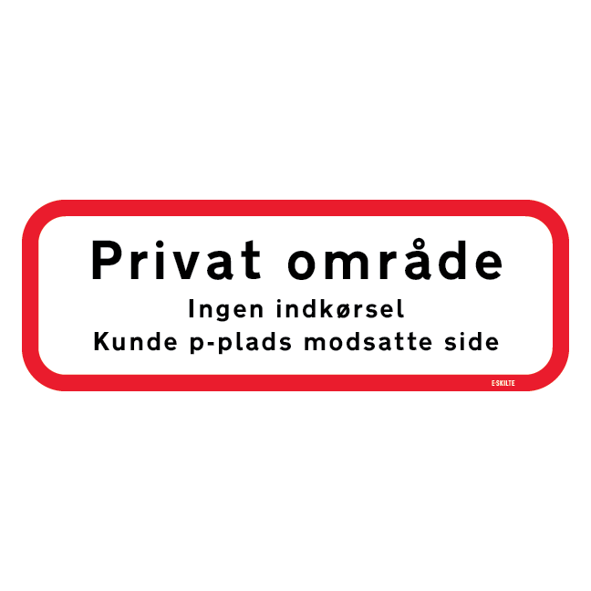 Privat område Ingen indkørsel Kunde p-plads modsatte side skilt