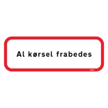 Al kørsel frabedes skilt