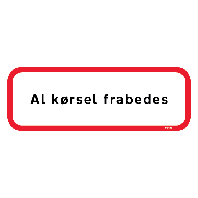 Al kørsel frabedes skilt