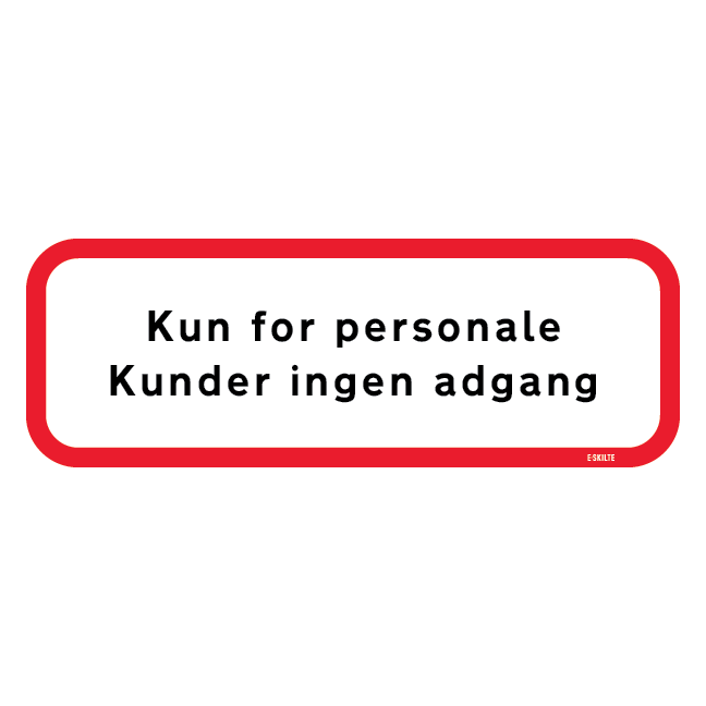 Kun for personale kunder ingen adgang. Skilt
