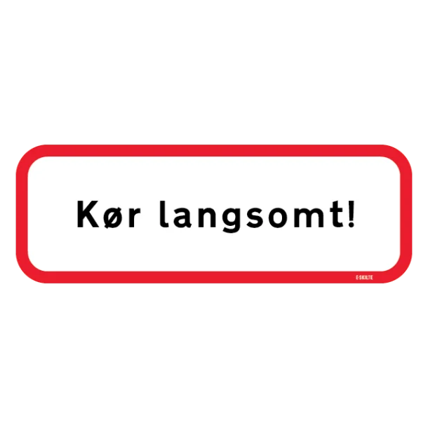 Kør langsomt. Trafikskilt