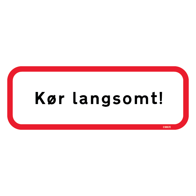 Kør langsomt. Trafikskilt