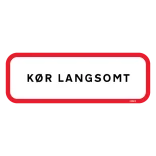 Kør langsomt . Skilt