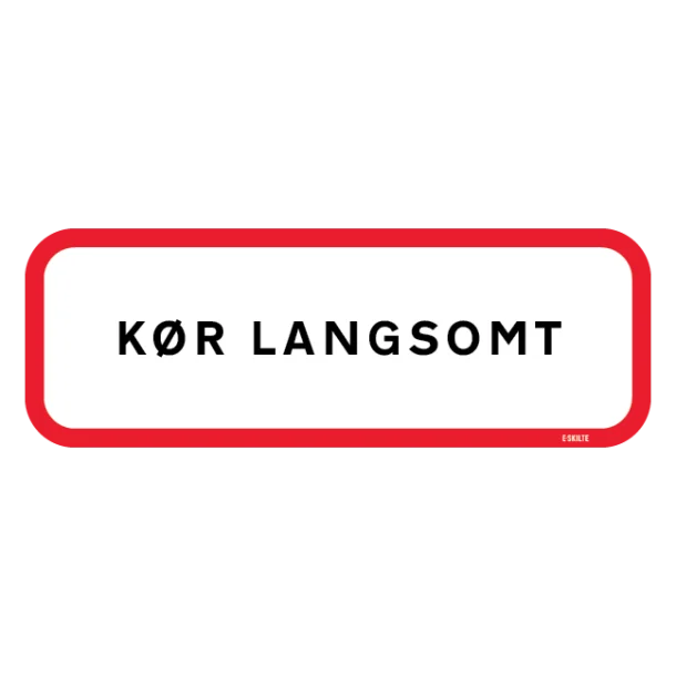 Kør langsomt . Skilt