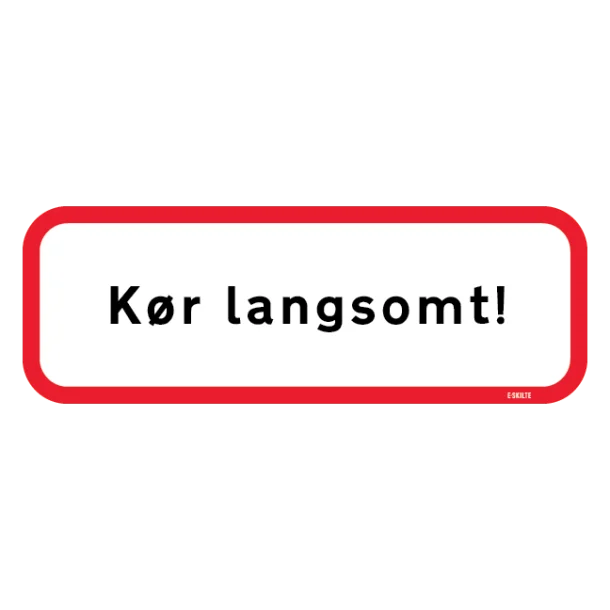 Kør langsomt!. Skilt