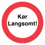 Kør langsomt. Skilt