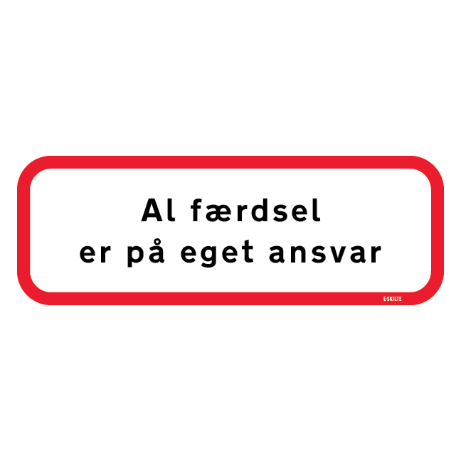Al færdsel er på eget ansvar skilt