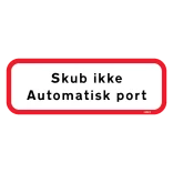 Skub ikke! Automatisk port. Skilt