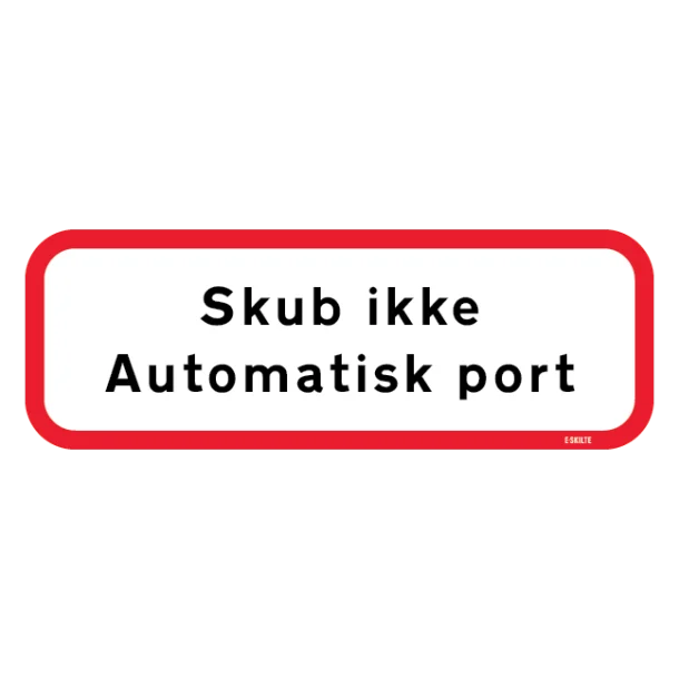 Skub ikke! Automatisk port. Skilt