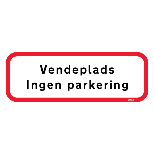 Vendeplads. Ingen Parkering skilt