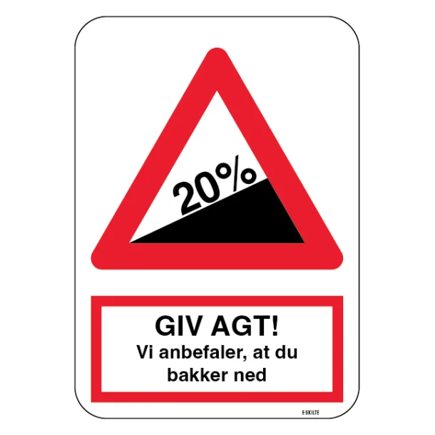 Stigning Giv agt! Vi anbefaler du bakker ned. Trafikskilt