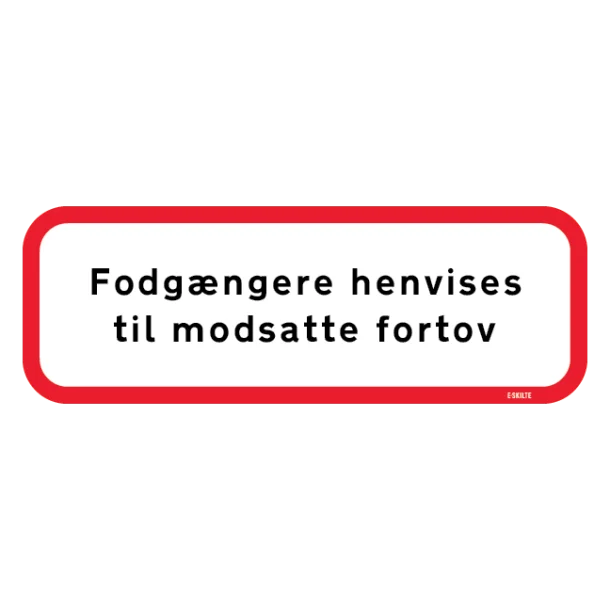 Fodgængere henvises til modsatte fortov Skilt