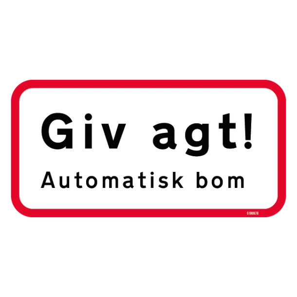 Giv agt! Automatisk bom. Trafikskilt