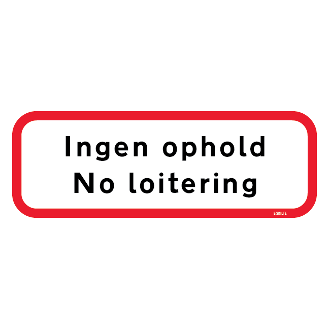 Ingen ophold No loitering. Trafikskilt