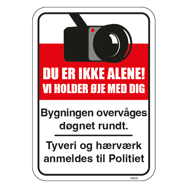 Du er ikke alene vi holder øje med dig Bygningen overvåges døgnet rundt Tyveri og hærværk anmeldes til politiet . skilt