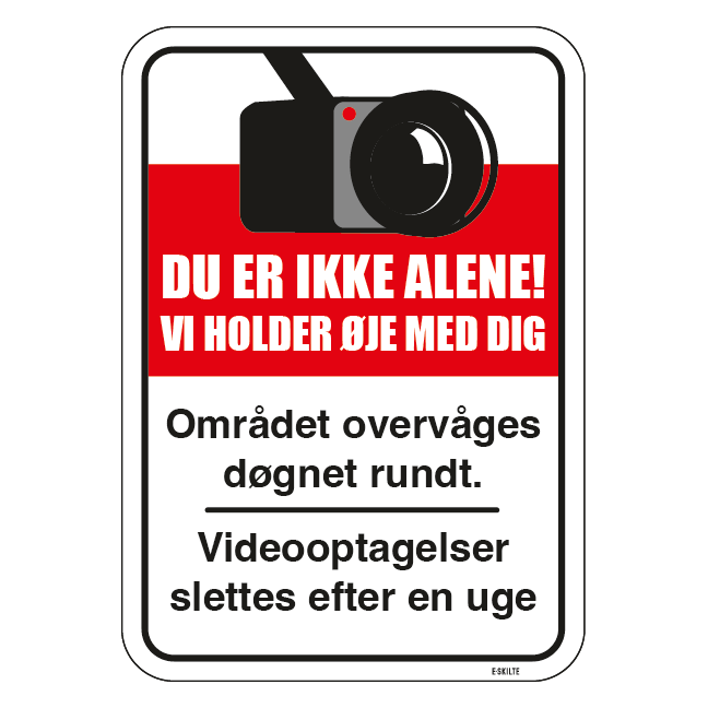 Du er ikke alene vi holder øje med dig Området overvåges døgnet rundt Videooptagelser slettes efter en uge. skilt